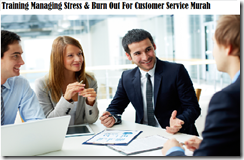 TRAINING MANAGING STRESS & BURN OUT FOR CUSTOMER SERVICE