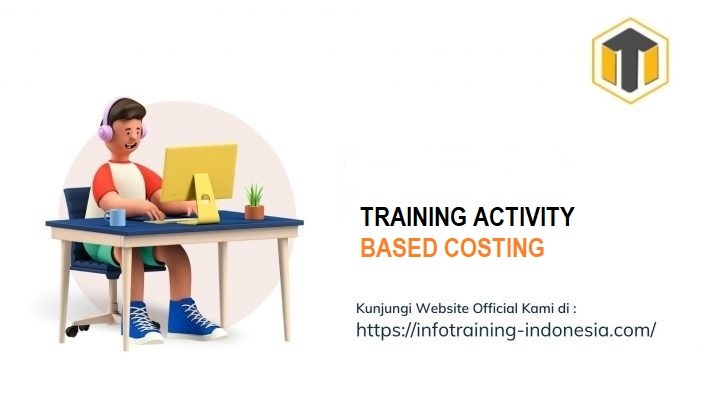 TRAINING ACTIVITY BASED COSTING | Informasi Training di Indonesia
