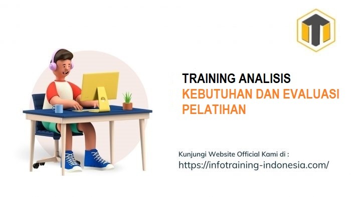 TRAINING ANALISIS KEBUTUHAN DAN EVALUASI PELATIHAN