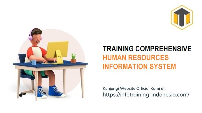 TRAINING COMPREHENSIVE HUMAN RESOURCES INFORMATION SYSTEM | Informasi ...