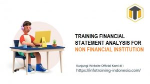 training FINANCIAL STATEMENT ANALYSIS FOR NON FINANCIAL INSTITUTION fix running,pelatihan FINANCIAL STATEMENT ANALYSIS FOR NON FINANCIAL INSTITUTION Bandung,training FINANCIAL STATEMENT ANALYSIS FOR NON FINANCIAL INSTITUTION Jakarta,pelatihan FINANCIAL STATEMENT ANALYSIS FOR NON FINANCIAL INSTITUTION Jogja,training FINANCIAL STATEMENT ANALYSIS FOR NON FINANCIAL INSTITUTION terbaru,pelatihan FINANCIAL STATEMENT ANALYSIS FOR NON FINANCIAL INSTITUTION terbaik,training FINANCIAL STATEMENT ANALYSIS FOR NON FINANCIAL INSTITUTION Zoom,pelatihan FINANCIAL STATEMENT ANALYSIS FOR NON FINANCIAL INSTITUTION Online,training FINANCIAL STATEMENT ANALYSIS FOR NON FINANCIAL INSTITUTION 2022,pelatihan FINANCIAL STATEMENT ANALYSIS FOR NON FINANCIAL INSTITUTION Bandung,training FINANCIAL STATEMENT ANALYSIS FOR NON FINANCIAL INSTITUTION Jakarta,pelatihan FINANCIAL STATEMENT ANALYSIS FOR NON FINANCIAL INSTITUTION Prakerja,training FINANCIAL STATEMENT ANALYSIS FOR NON FINANCIAL INSTITUTION murah,pelatihan FINANCIAL STATEMENT ANALYSIS FOR NON FINANCIAL INSTITUTION sertifikasi,training FINANCIAL STATEMENT ANALYSIS FOR NON FINANCIAL INSTITUTION Bali,pelatihan FINANCIAL STATEMENT ANALYSIS FOR NON FINANCIAL INSTITUTION Webinar