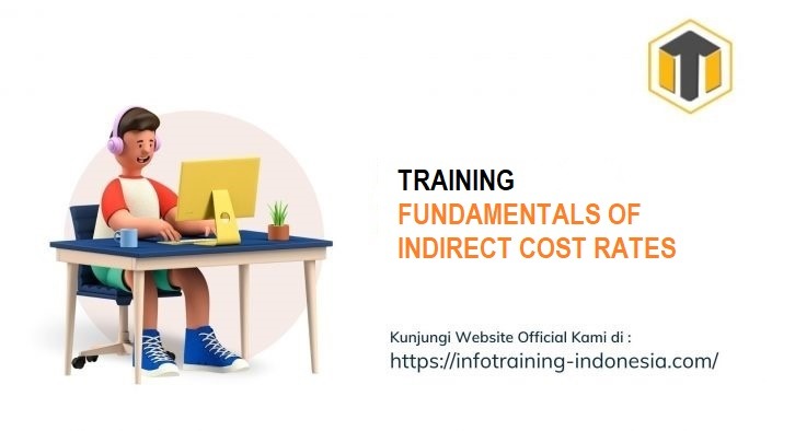 TRAINING FUNDAMENTALS OF INDIRECT COST RATES