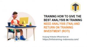 TRAINING HOW TO GIVE THE BEST ANALYSIS IN TRAINING NEED ANALYSIS (TNA) AND RETURN ON TRAINING INVESTMENT (ROTI) TRAINING HOW TO GIVE THE BEST ANALYSIS IN TRAINING NEED ANALYSIS (TNA) AND RETURN ON TRAINING INVESTMENT (ROTI)