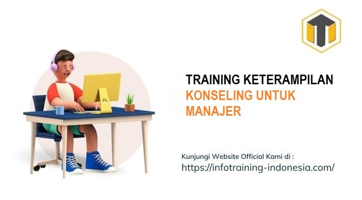 TRAINING KETERAMPILAN KONSELING UNTUK MANAJER