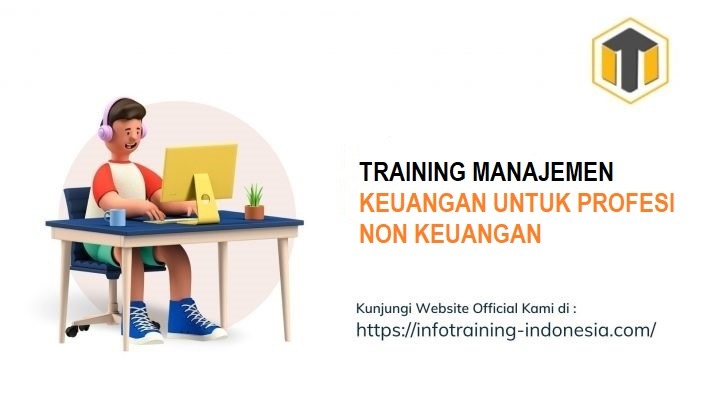 TRAINING MANAJEMEN KEUANGAN UNTUK PROFESI NON KEUANGAN