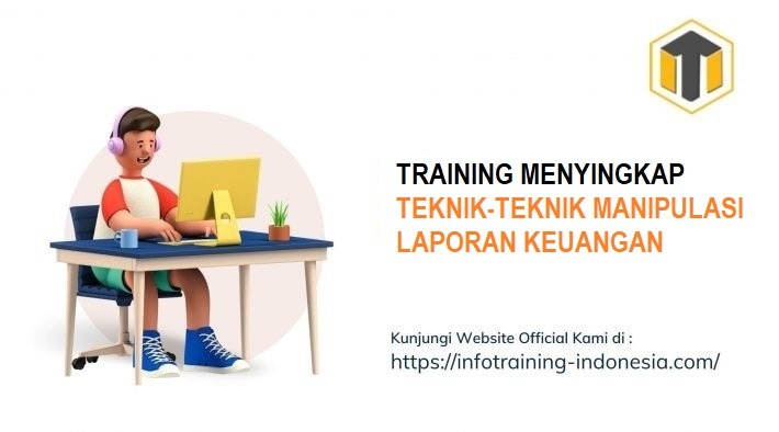 TRAINING MENYINGKAP TEKNIK-TEKNIK MANIPULASI LAPORAN KEUANGAN