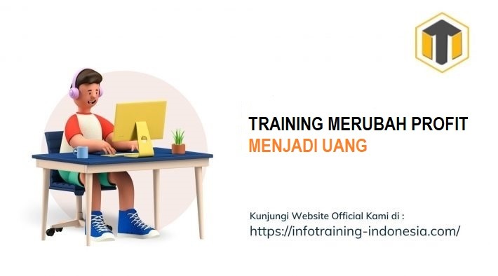 TRAINING MERUBAH PROFIT MENJADI UANG