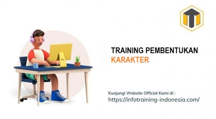 TRAINING PEMBENTUKAN KARAKTER | Informasi Training di Indonesia