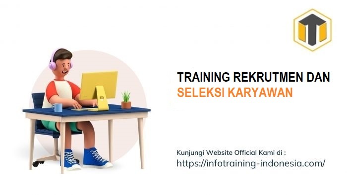 TRAINING REKRUTMEN DAN SELEKSI KARYAWAN