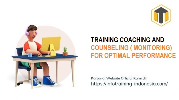 RAINING COACHING AND COUNSELING ( MONITORING) FOR OPTIMAL PERFORMANCE