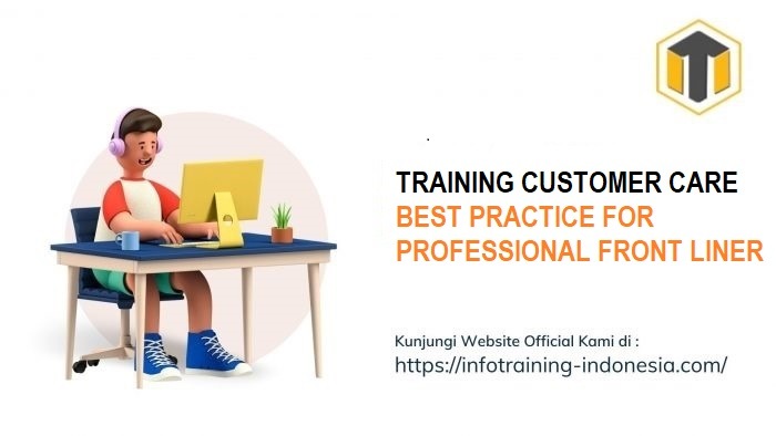 TRAINING CUSTOMER CARE BEST PRACTICE FOR PROFESSIONAL FRONT LINER