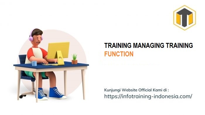 TRAINING MANAGING TRAINING FUNCTION