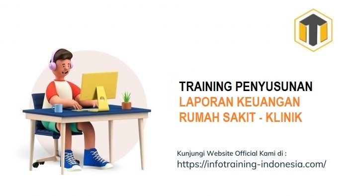 TRAINING PENYUSUNAN LAPORAN KEUANGAN RUMAH SAKIT - KLINIK