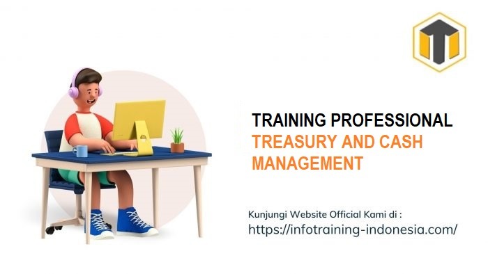 TRAINING PROFESSIONAL TREASURY AND CASH MANAGEMENT