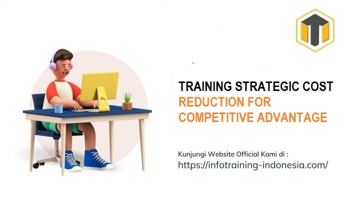 TRAINING STRATEGIC COST REDUCTION FOR COMPETITIVE ADVANTAGE | Informasi ...