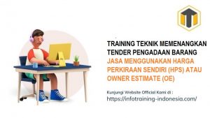 TRAINING TEKNIK MEMENANGKAN TENDER PENGADAAN BARANG JASA MENGGUNAKAN HARGA PERKIRAAN SENDIRI (HPS) ATAU OWNER ESTIMATE (OE)