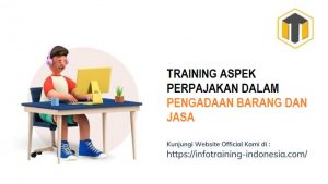 TRAINING ASPEK PERPAJAKAN DALAM PENGADAAN BARANG DAN JASA