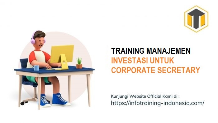 TRAINING MANAJEMEN INVESTASI UNTUK CORPORATE SECRETARY