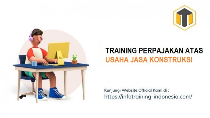 TRAINING PERPAJAKAN ATAS USAHA JASA KONSTRUKSI