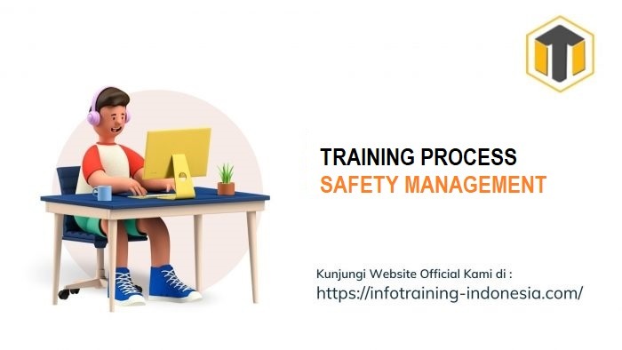 TRAINING PROCESS SAFETY MANAGEMENT