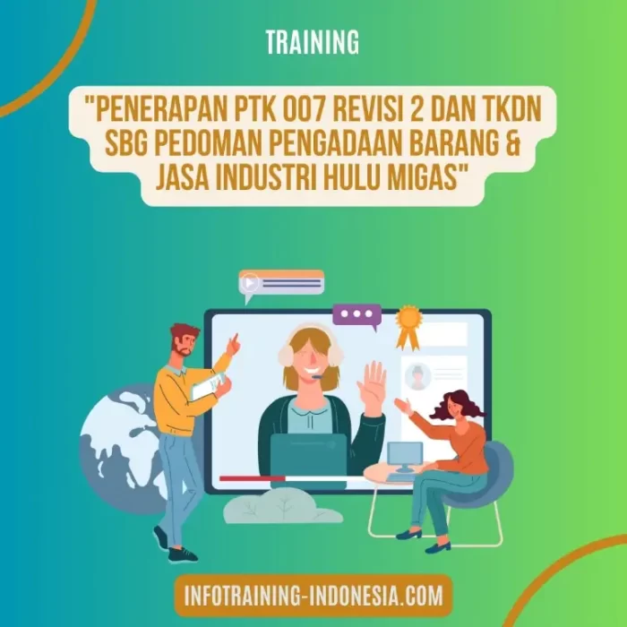 Pelatihan Penerapan Ptk 007 Revisi 2 Dan Tkdn Surabaya