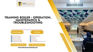 PELATIHAN BOILER : OPERATION, MAINTENANCE & TROUBLESHOOTING JAKARTA