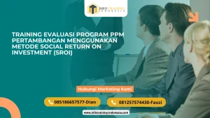 PELATIHAN TRAINING EVALUASI PROGRAM PPM PERTAMBANGAN MENGGUNAKAN METODE SOCIAL RETURN ON INVESTMENT (SROI) JAKARTA