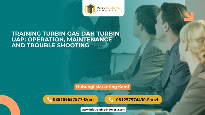 PELATIHAN TRAINING TURBIN GAS DAN TURBIN UAP: OPERATION, MAINTENANCE AND TROUBLE SHOOTING JAKARTA